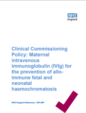 Clinical Commissioning Policy: Maternal intravenous immunoglobulin (IVIg) for the prevention of alloimmune fetal and neonatal haemochromatosis